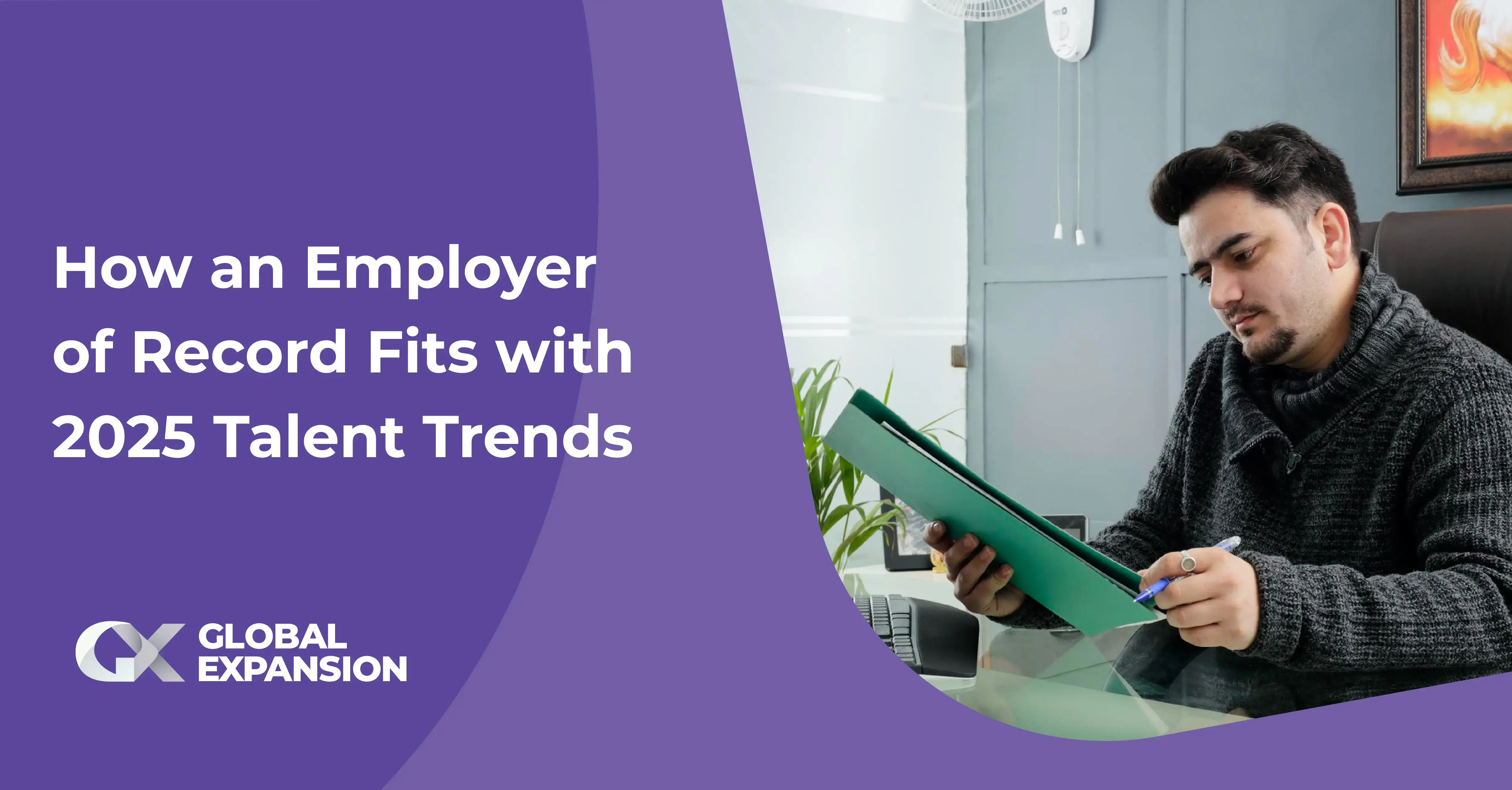 How an Employer of Record Fits with 2025 Talent Trends