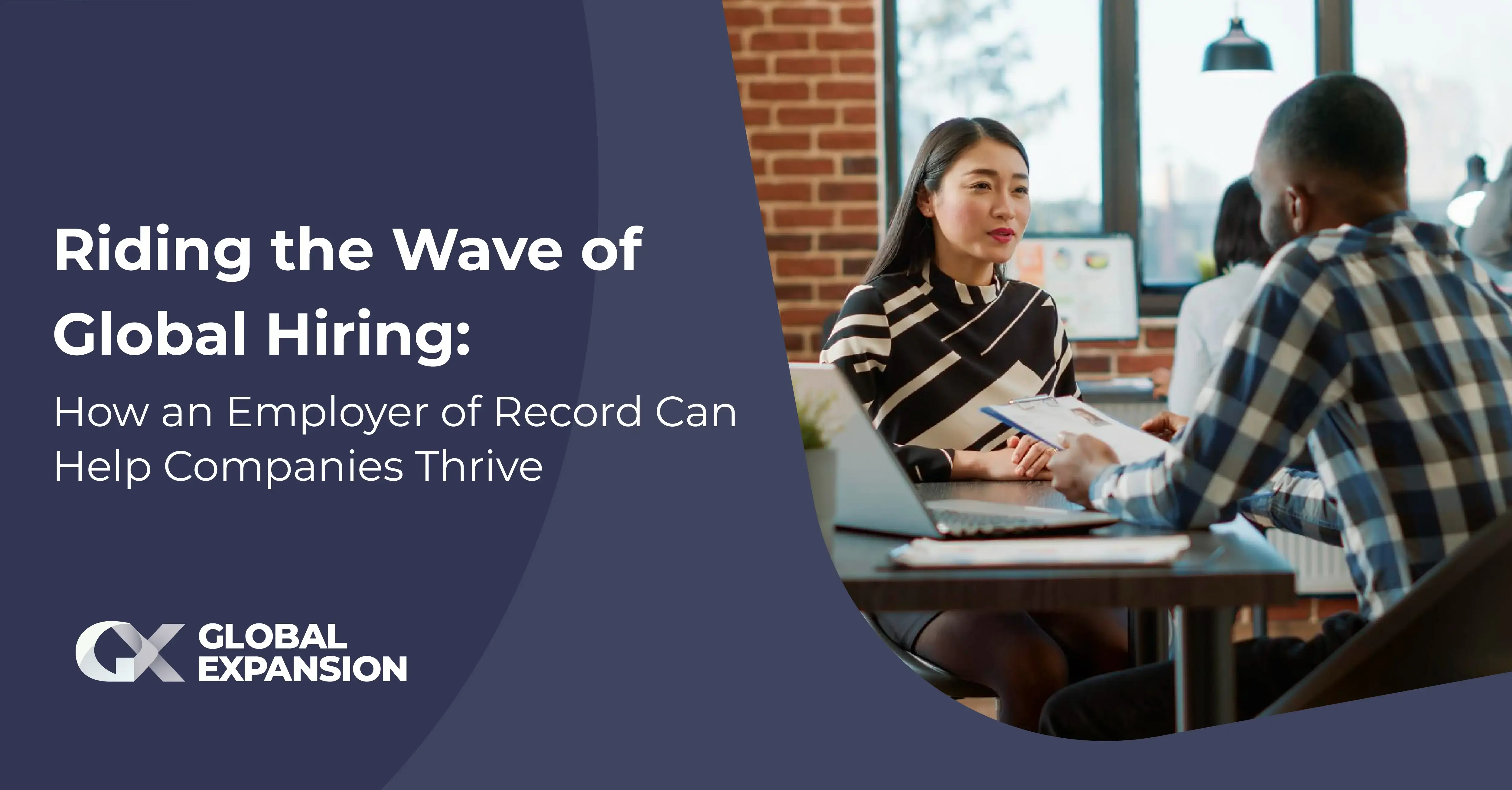 Riding the Wave of Global Hiring: How an Employer of Record Can Help Companies Thrive